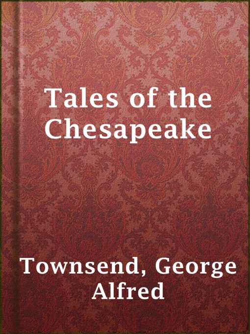 Title details for Tales of the Chesapeake by George Alfred Townsend - Available